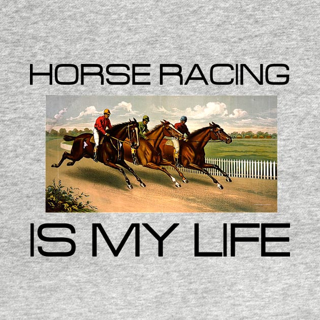 Horse Racing is My Life by teepossible